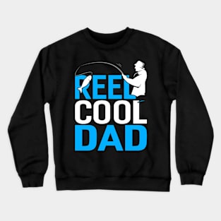 reel cool dad Funny Fishing Fisherman Crewneck Sweatshirt